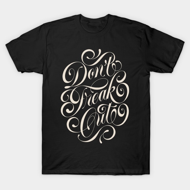 Don't Freak Out T-Shirt by noviajonatan